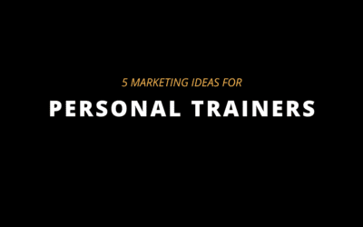 5 Easy Marketing Ideas For Personal Trainers